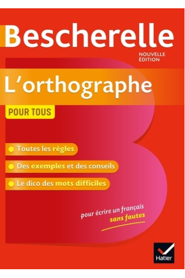 Bescherelle L'orthographe pour tous. Nouvelle Édition