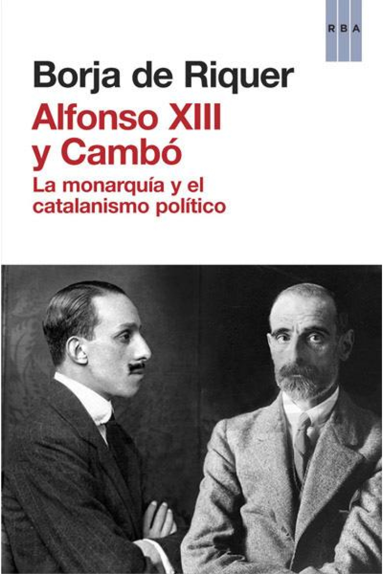 Alfonso XIII y Cambó. La monarquía y el catalanismo político