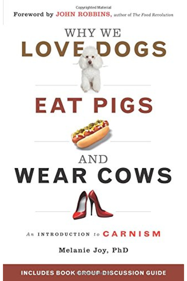 Why We Love Dogs, Eat Pigs and Wear Cows: An Introduction to Carnism