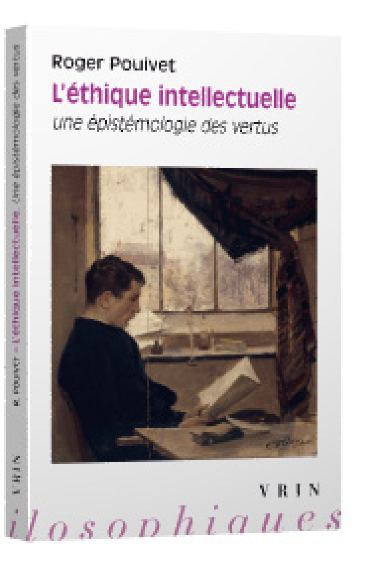 L'éthique intellectuelle: une épistémologie des vertus