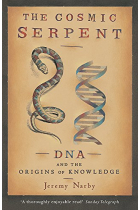 The Cosmic Serpent: DNA and the Origins of Knowledge