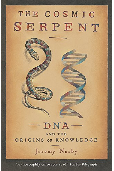 The Cosmic Serpent: DNA and the Origins of Knowledge