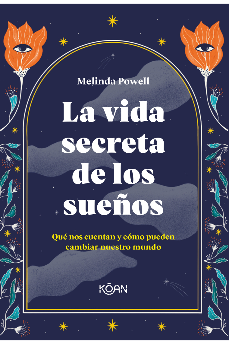 La vida secreta de los sueños. Qué nos cuentan y cómo pueden cambiar nuestro mundo