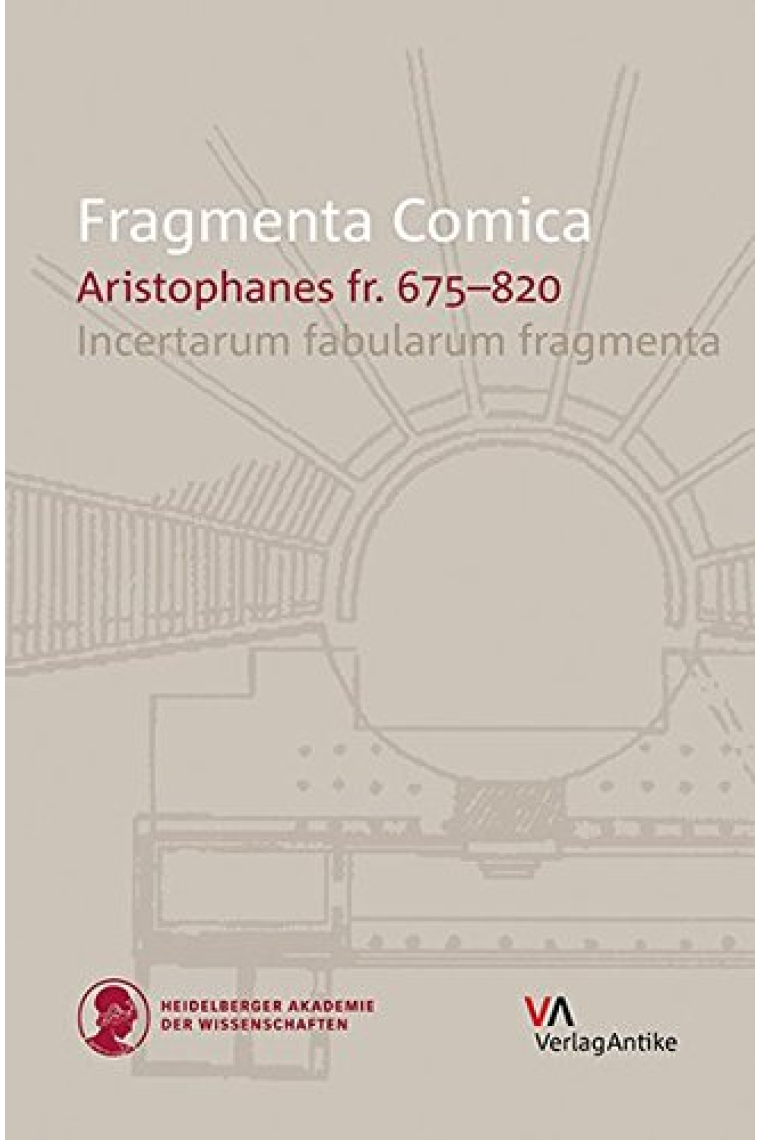 Fragmenta Comica: Aristophanes fr. 675-820. Incertarum fabularum fragmenta