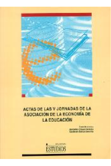 Actas de las V Jornadas de la Asociación de la Economía de la Educació