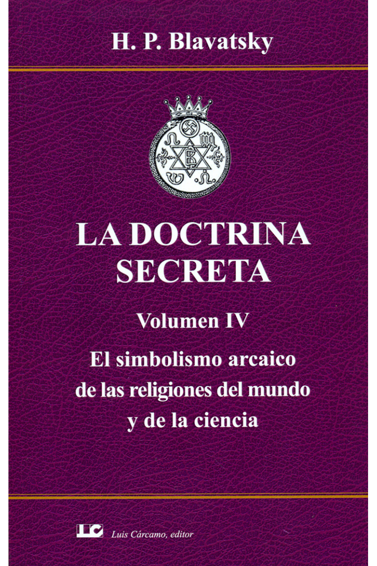 La doctrina secreta (Volumen IV): el simbolismo arcaico de las religiones del mundo y de la ciencia