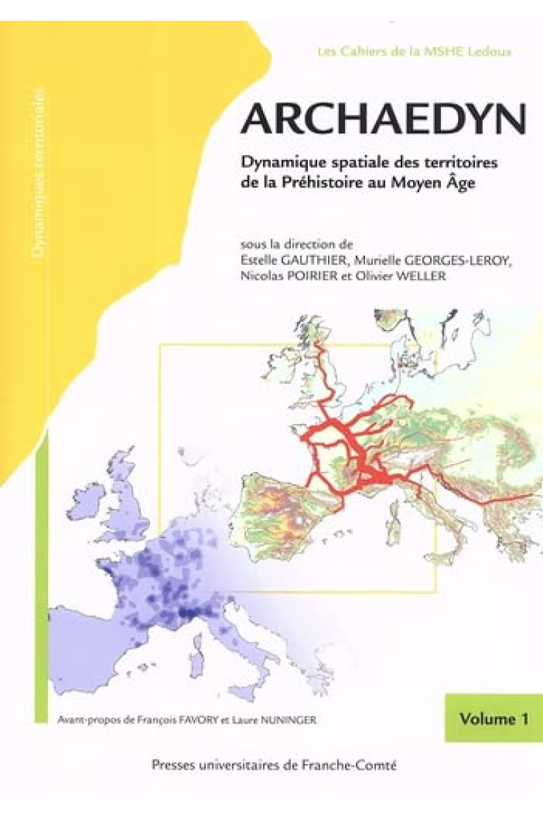 Archaedyn: Dynamique spatiale des territoires de la Préhistoire au Moyen Age Volume 1