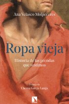 Ropa vieja. Historia de las prendas que vestimos