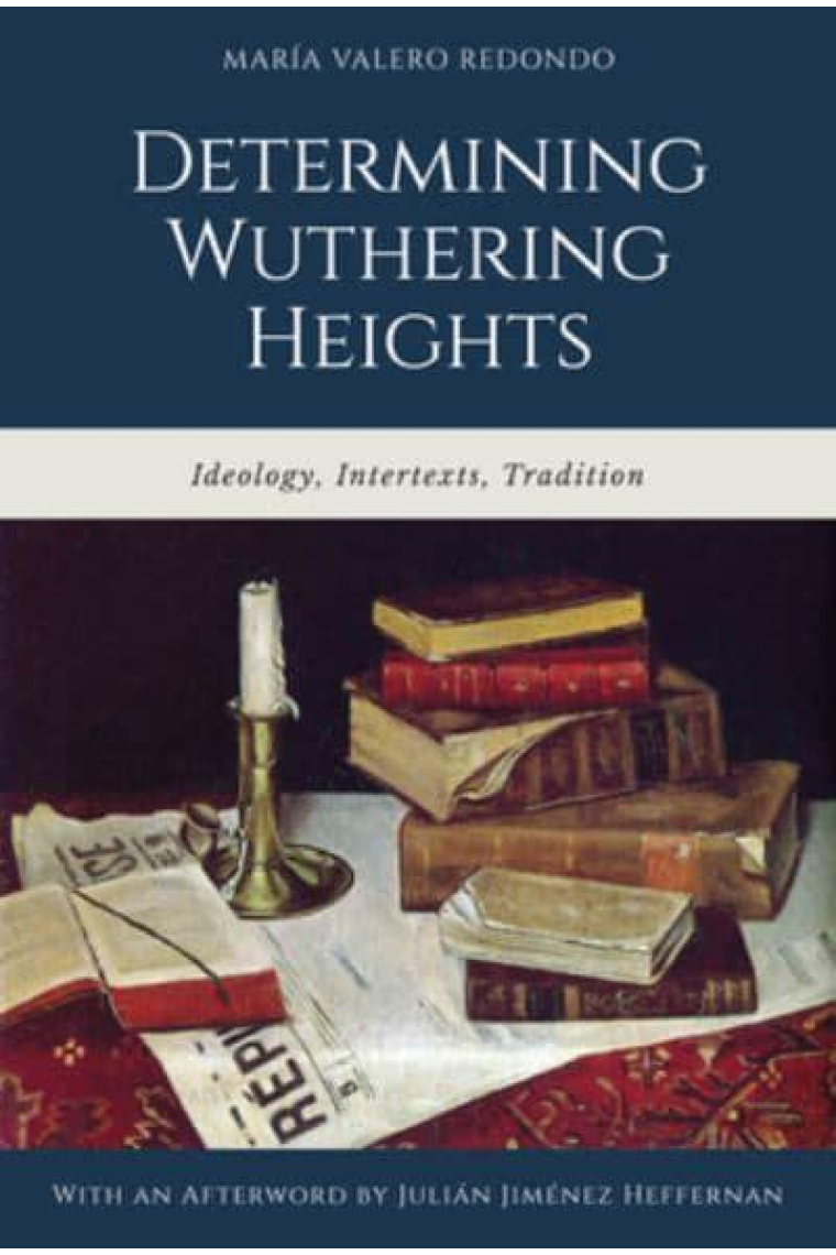 Determining Wuthering Heights : Ideology, Intertexts, Tradition