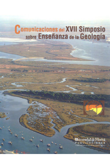 COMUNICACIONES DEL XVII SIMPOSIO SOBRE ENSEÑANZA DE LA GEOLOGÍA