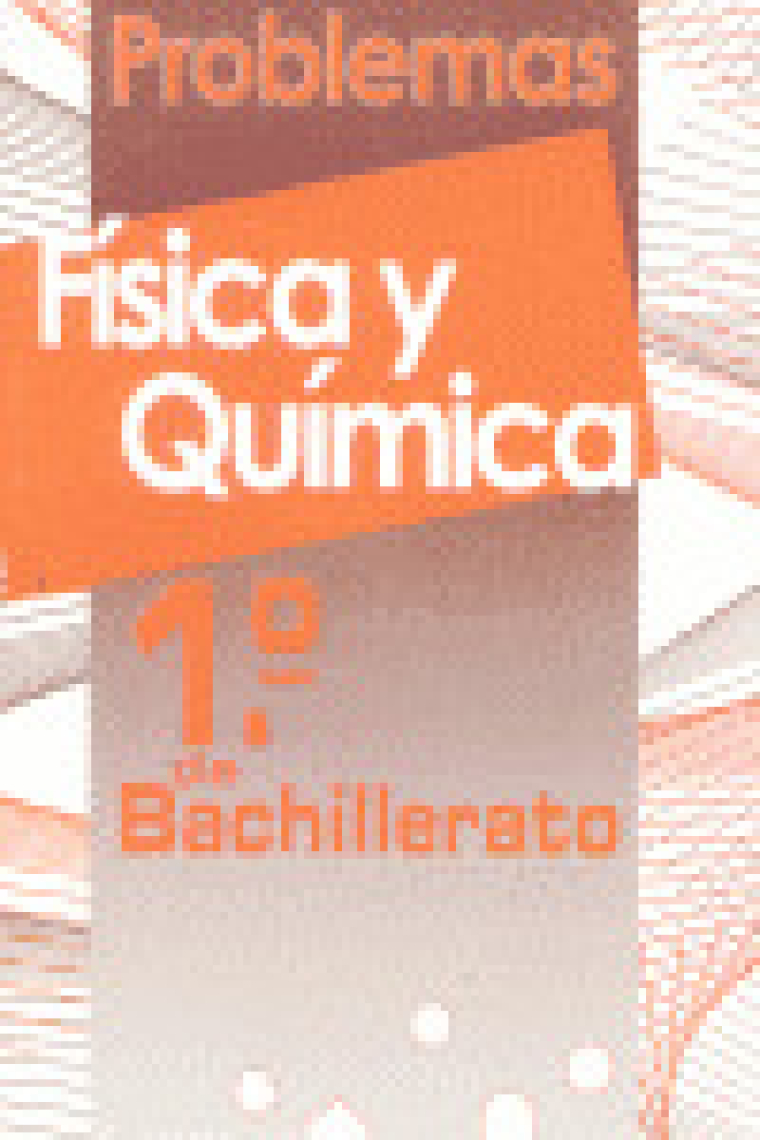 Física y química : problemas : 1.º de bachillerato. Cuaderno 1