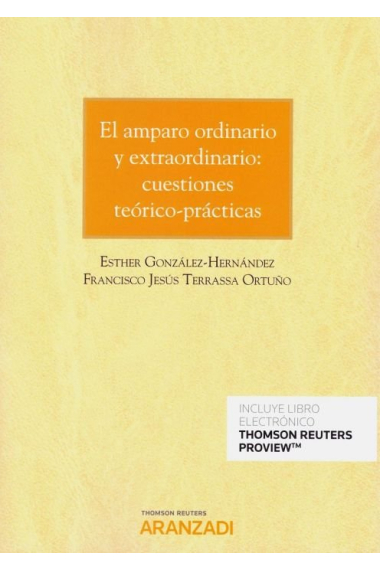 EL amparo ordinario y extraordinario: cuestiones teórico-prácticas (Papel + e-book)