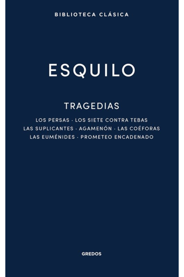 Tragedias: Los persas · Los siete contra Tebas · Las suplicantes · Agemenón · Las coéforas