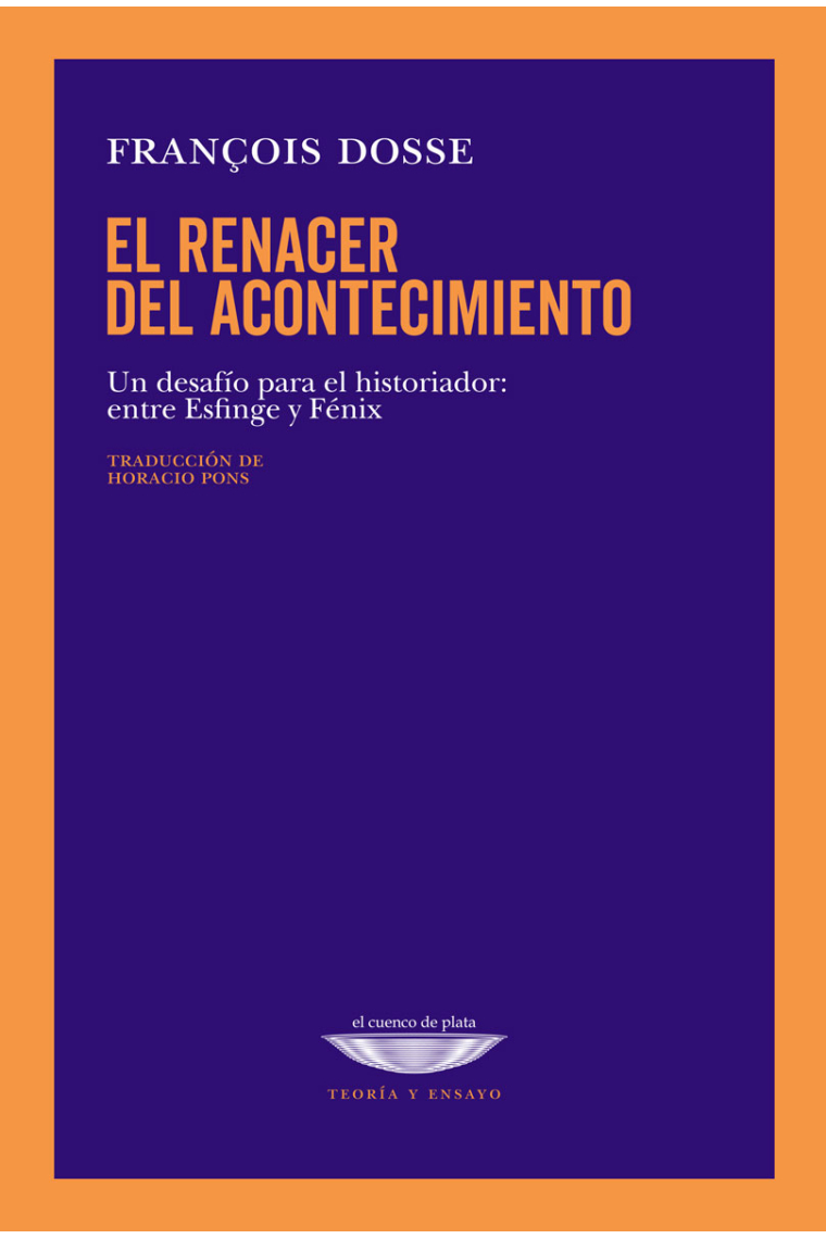 El renacer del acontecimiento. Un desafío para el historiador: entre Esfinge y Fénix