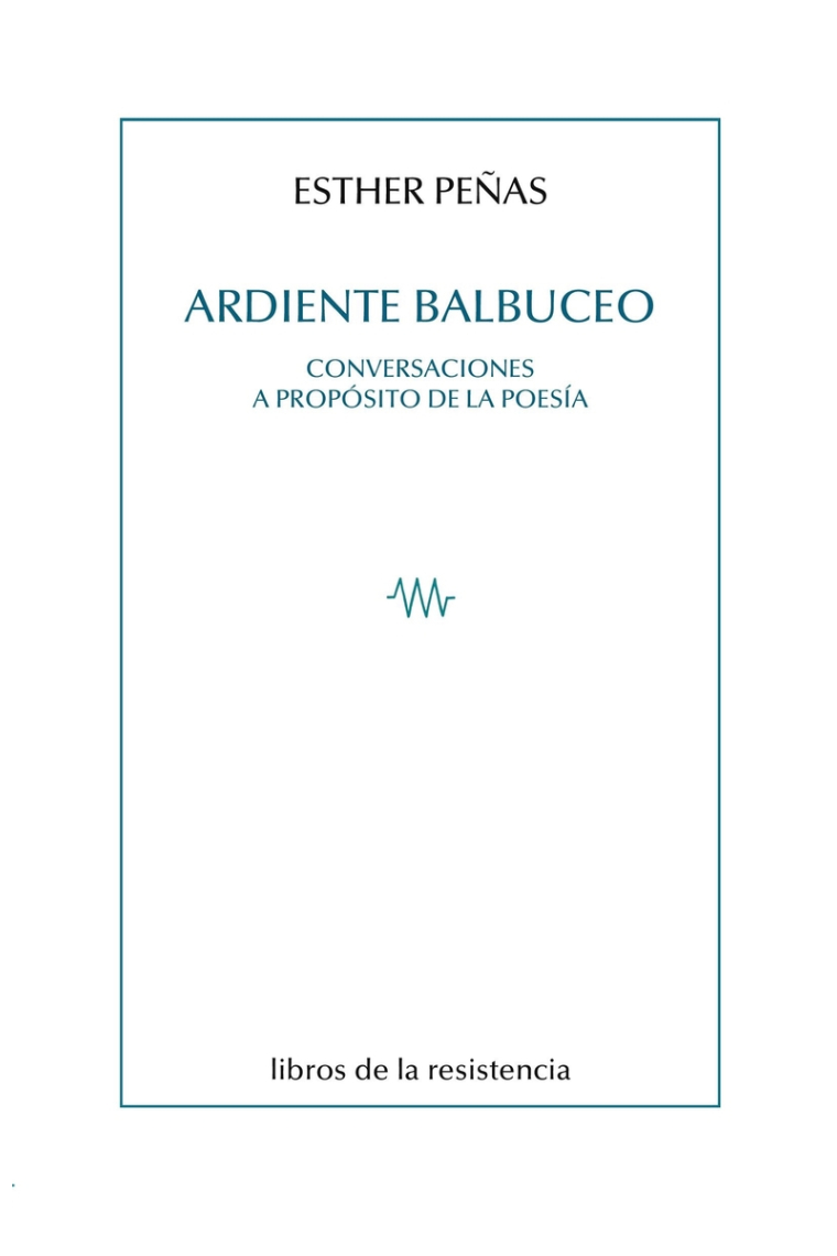 Ardiente balbuceo: conversaciones en torno a la poesía