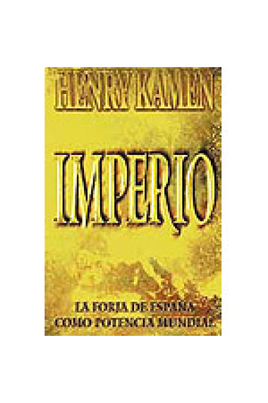 Imperio. La forja de España como potencia mundial