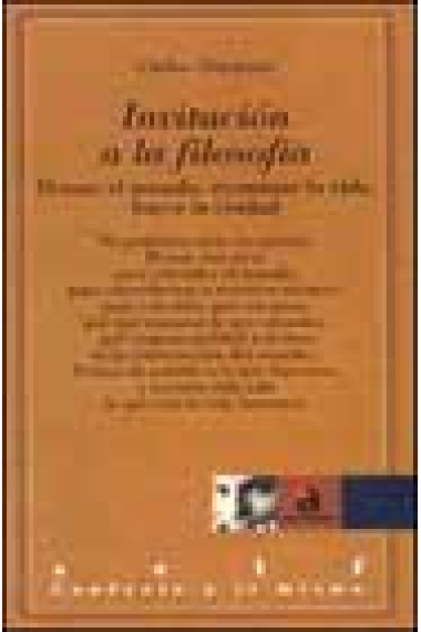 Invitación a la filosofía: pensar el mundo, examinar la vida, hacer la ciudad