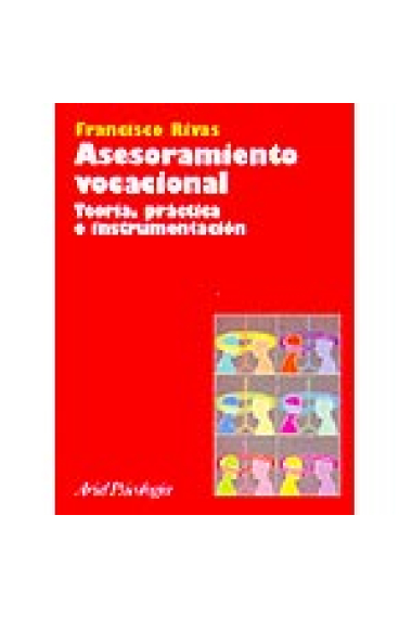 Asesoramiento vocacional. Teoría, práctica e instrumentación