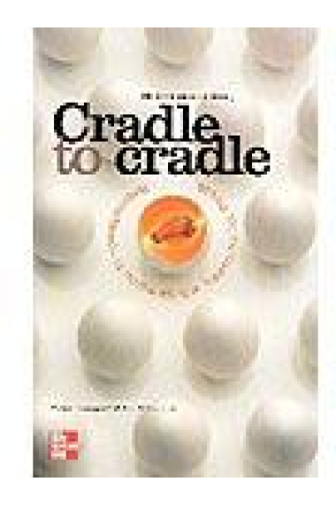 Cradle to cradle- Rediseñando la forma en que hacemos las cosas