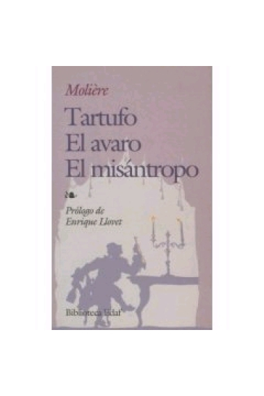 El tartufo o el impostor. El ávaro. El misantropo