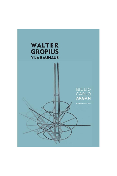 Walter Gropius y la Bauhaus