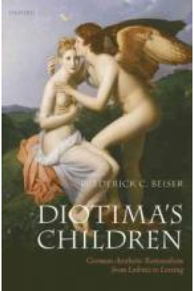 Diotima's children: german aesthetic rationalism from Leibniz to Lessing