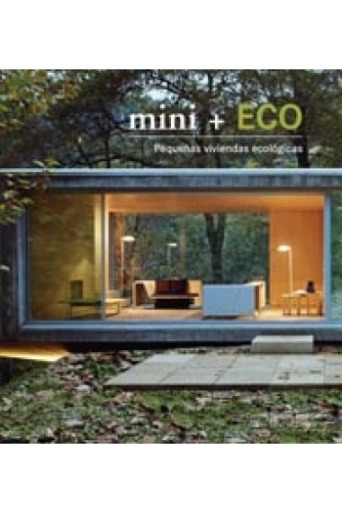 Mini + Eco. Pequeñas viviendas ecológicas