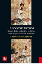 La sociedad romana: historia de las costumbres en Roma, desde Augusto a los Antoninos