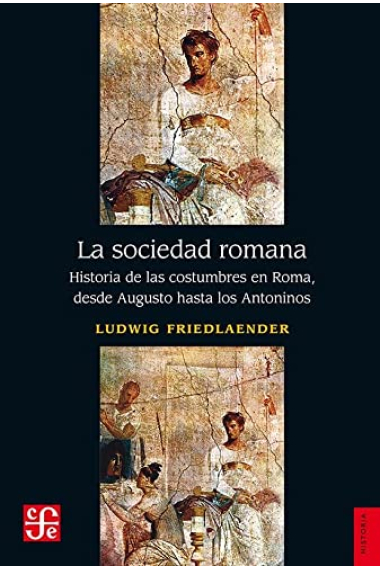 La sociedad romana: historia de las costumbres en Roma, desde Augusto a los Antoninos