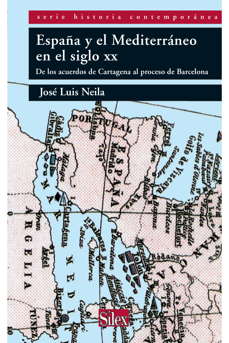 España y el Mediterráneo en el siglo XX. De los acuerdos de Cartagena al proceso de Barcelona