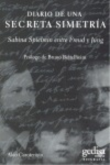 Diario de una secreta simetría : Sabina Spielrein entre Freud y Jung