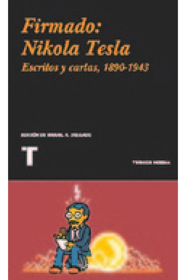 Firmado Nikola Tesla. Escritos y cartas, 1890-1943