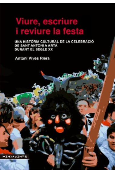 Viure, escriure i reviure la festa. Una història cultural de la celebració de Sant Antoni a Artà durante el segle XXI