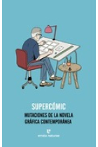 Supercómic. Mutaciones de la novela gráfica contemporánea