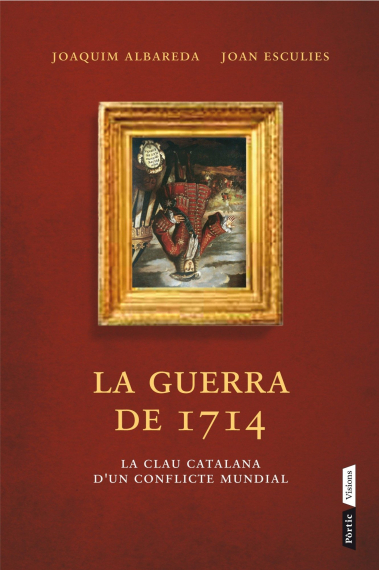 La guerra de 1714. La clau catalana d'un conflicte mundial