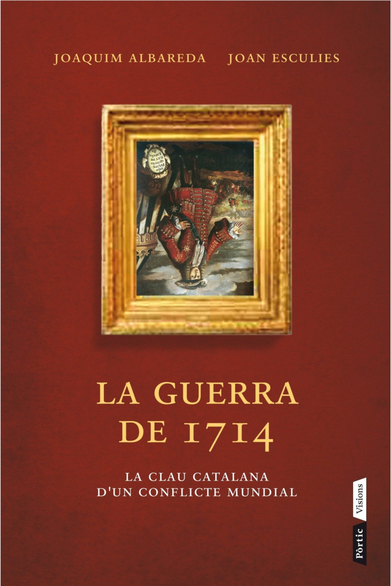 La guerra de 1714. La clau catalana d'un conflicte mundial