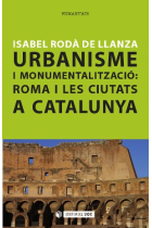 Urbanisme i monumentalització: Roma i les ciutats a Catalunya