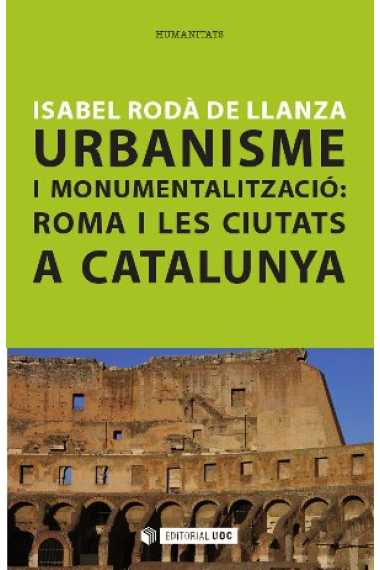 Urbanisme i monumentalització: Roma i les ciutats a Catalunya