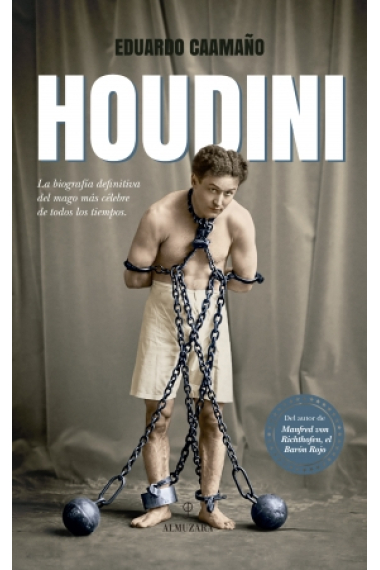 Houdini. La biografía definitiva del mago más célebre de todos los tiempos