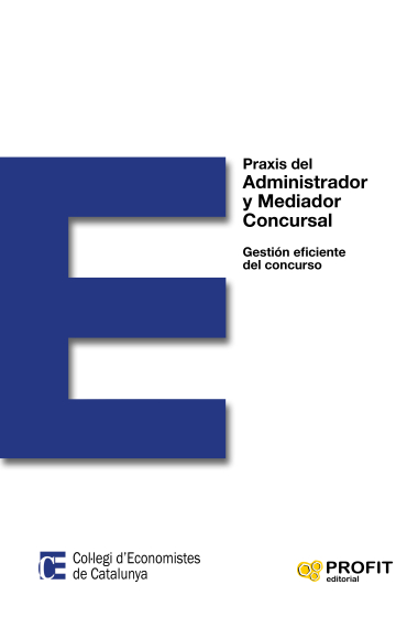 Praxis del Administrador y Mediador Concursal. Gestión eficiente del concurso