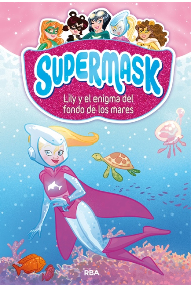 Supermask 5. Lily y el enigma del fondo de los mares