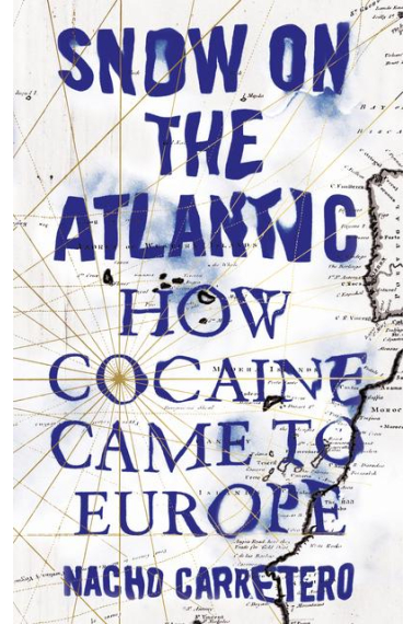 Snow on the Atlantic. How Cocaine Came to Europe