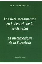 Los siete sacramentos en la historia de la humanidad / La metamorfosis de la eucaristía