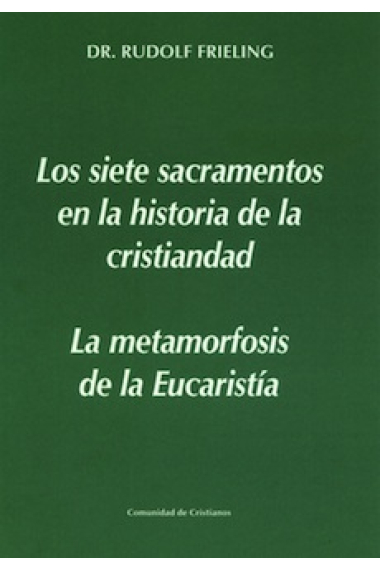 Los siete sacramentos en la historia de la humanidad / La metamorfosis de la eucaristía