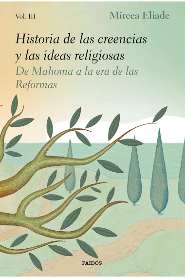 Historia de las creencias y las ideas religiosas. Vol. III. De Mahoma a la era de las Reformas