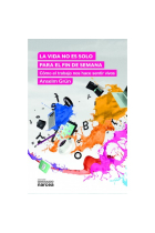 La vida no es solo para el fin de semana: cómo el trabajo nos hace sentir vivos