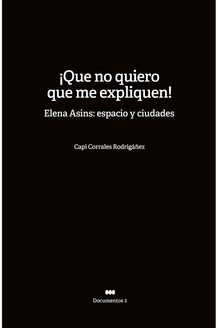 ¡Que no quiero que me expliquen! Elena Asins: espacio y  ciudades