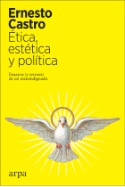 Ética, estética y política: ensayos (y errores) de un metaindignado