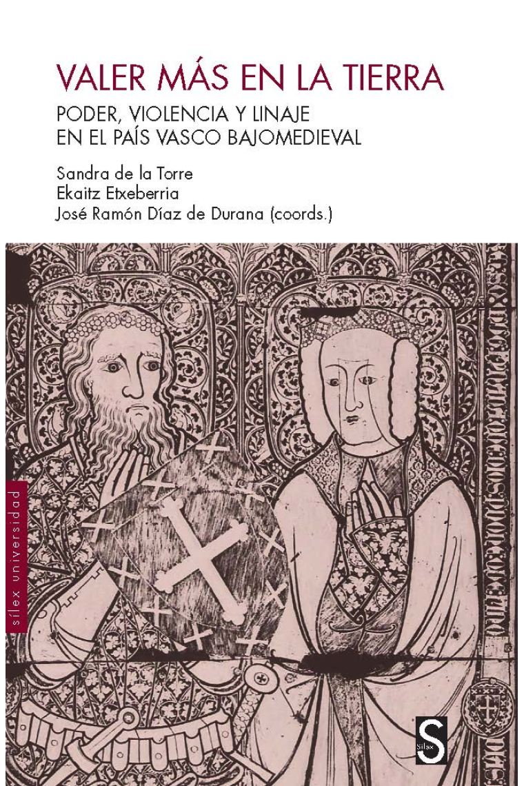 Valer más en la tierra. Poder, violencia y linaje en el País Vasco Bajomedieval