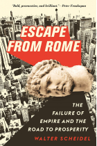 Escape from Rome: The Failure of Empire and the Road to Prosperity